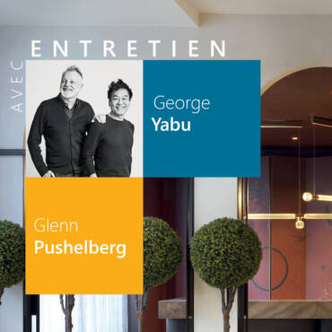 L’oeil d’un architecte : Entretien avec George Yabu et Glenn Pushelberg